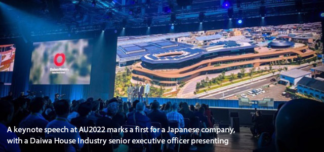 A keynote speech at AU2022 marks a first for a Japanese company, with a Daiwa House Industry senior executive officer presenting
