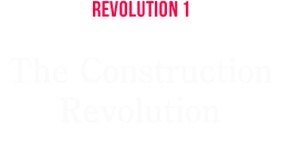 REVOLUTION 1 The Construction Revolution